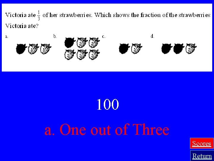 100 a. One out of Three Scores Return 