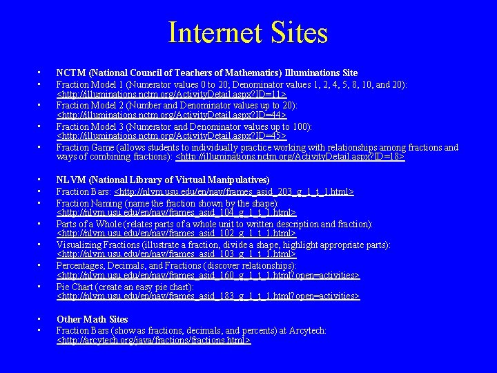 Internet Sites • • • • NCTM (National Council of Teachers of Mathematics) Illuminations