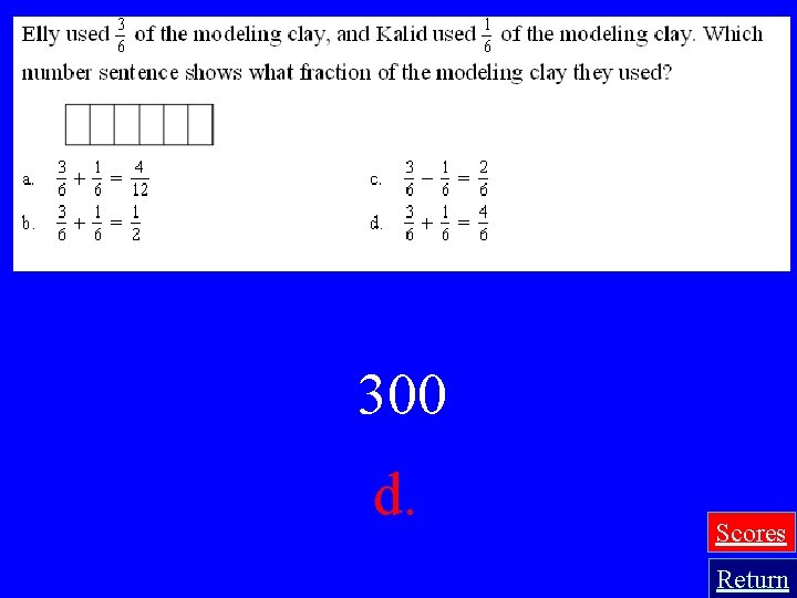 300 d. Scores Return 