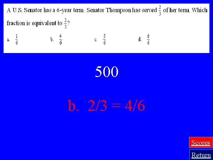 500 b. 2/3 = 4/6 Scores Return 