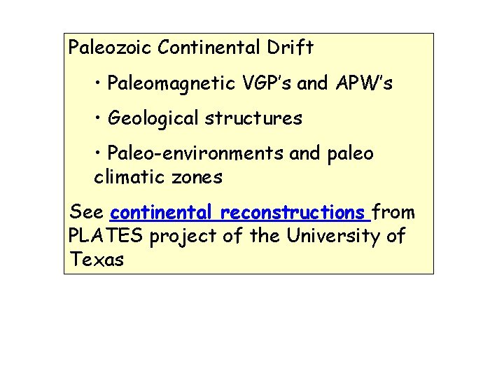 Paleozoic Continental Drift • Paleomagnetic VGP’s and APW’s • Geological structures • Paleo-environments and Paleozoic Continental Drift • Paleomagnetic VGP’s and APW’s • Geological structures • Paleo-environments and