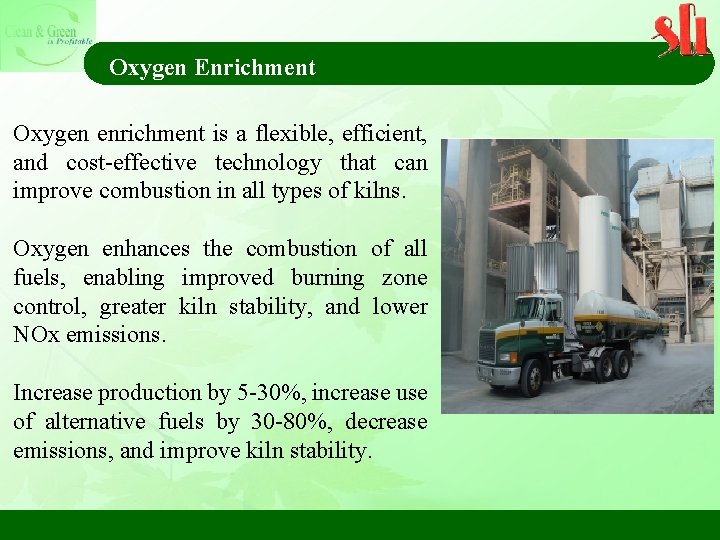 Oxygen Enrichment Oxygen enrichment is a flexible, efficient, and cost-effective technology that can improve