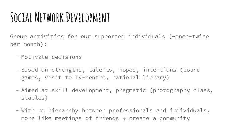 Social Network Development Group activities for our supported individuals (~once-twice per month): - Motivate