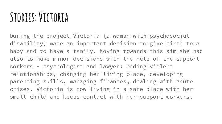 Stories: Victoria During the project Victoria (a woman with psychosocial disability) made an important