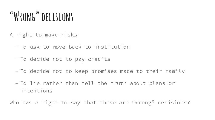 “Wrong” decisions A right to make risks - To ask to move back to