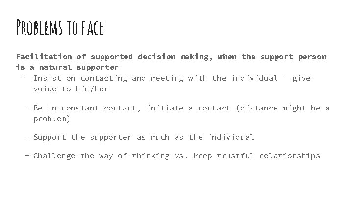 Problems to face Facilitation of supported decision making, when the support person is a