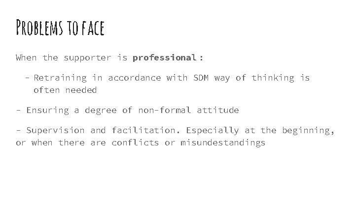 Problems to face When the supporter is professional : - Retraining in accordance with