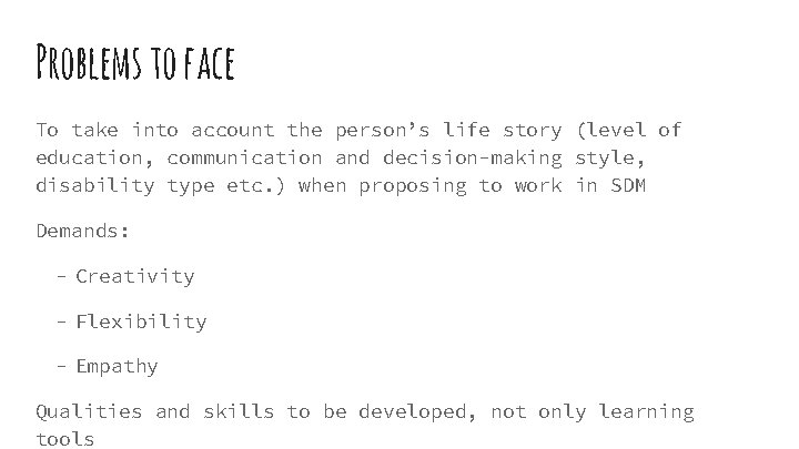 Problems to face To take into account the person’s life story (level of education,