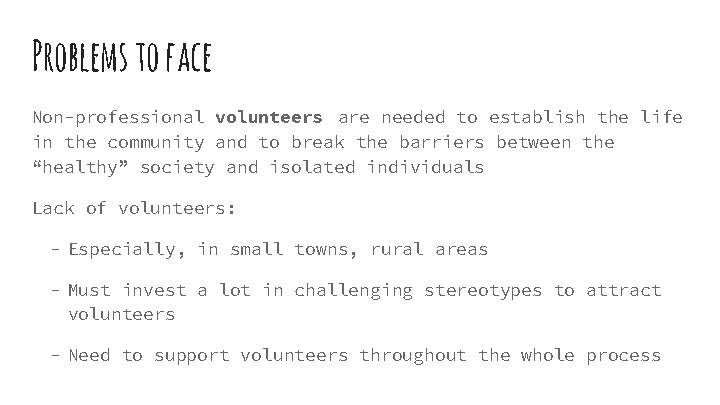 Problems to face Non-professional volunteers are needed to establish the life in the community