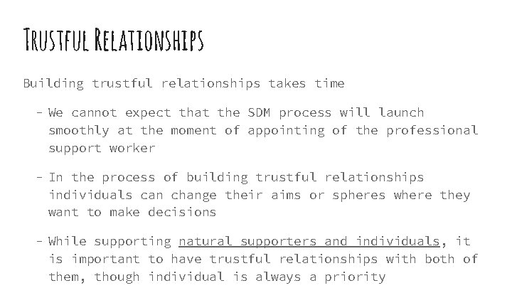 Trustful Relationships Building trustful relationships takes time - We cannot expect that the SDM