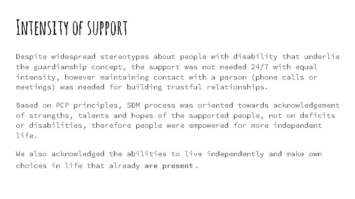 Intensity of support Despite widespread stereotypes about people with disability that underlie the guardianship