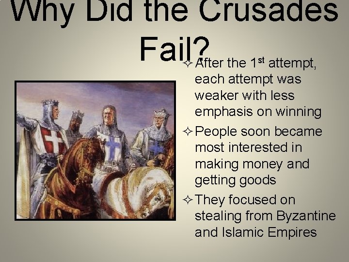 Why Did the Crusades Fail? ² After the 1 attempt, st each attempt was