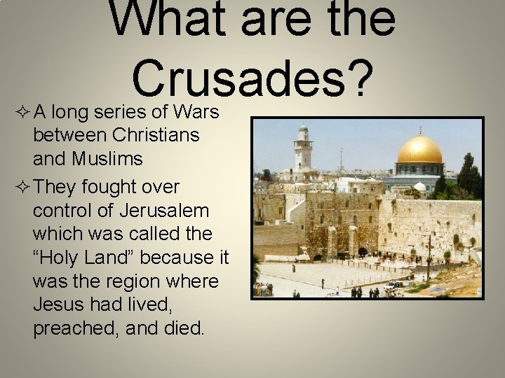 What are the Crusades? ² A long series of Wars between Christians and Muslims