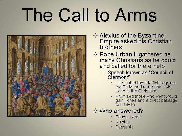 The Call to Arms ² Alexius of the Byzantine Empire asked his Christian brothers
