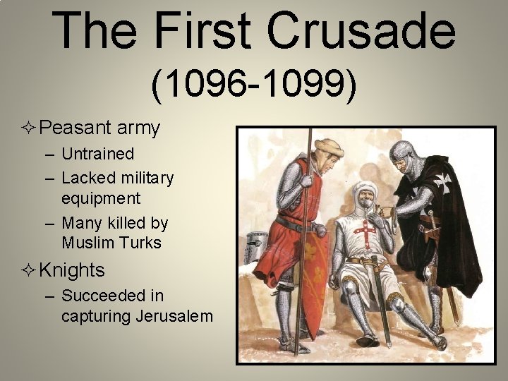 The First Crusade (1096 -1099) ² Peasant army – Untrained – Lacked military equipment