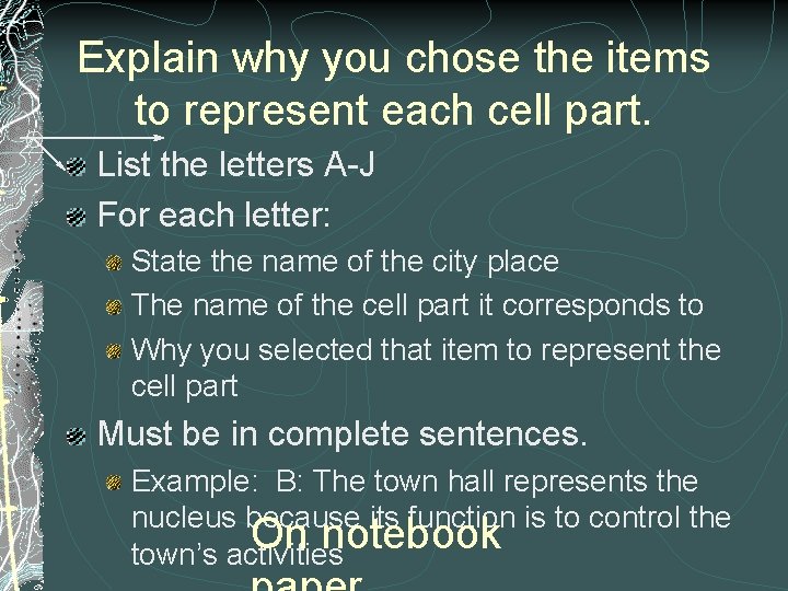 Explain why you chose the items to represent each cell part. List the letters