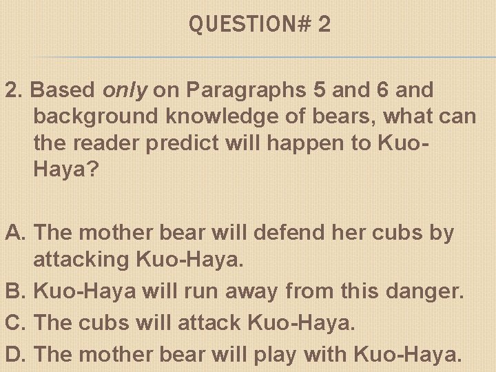 QUESTION# 2 2. Based only on Paragraphs 5 and 6 and background knowledge of
