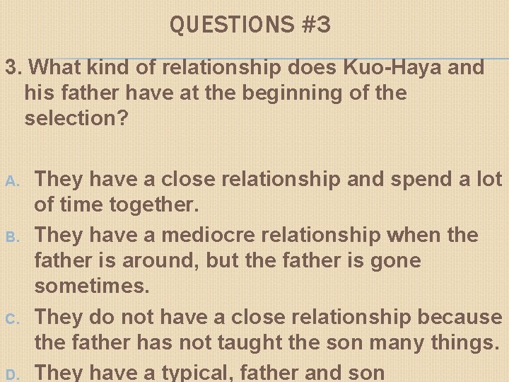 QUESTIONS #3 3. What kind of relationship does Kuo-Haya and his father have at
