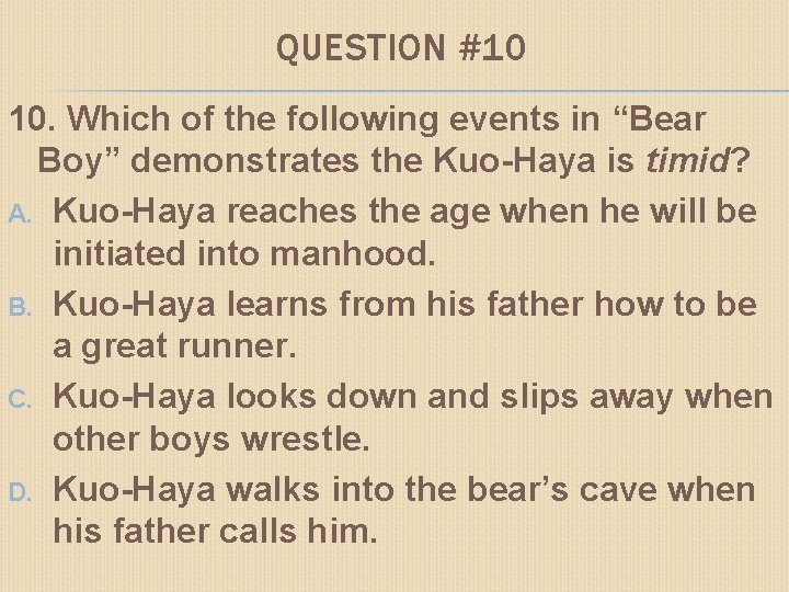QUESTION #10 10. Which of the following events in “Bear Boy” demonstrates the Kuo-Haya