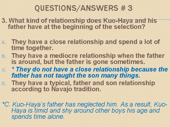 QUESTIONS/ANSWERS # 3 3. What kind of relationship does Kuo-Haya and his father have