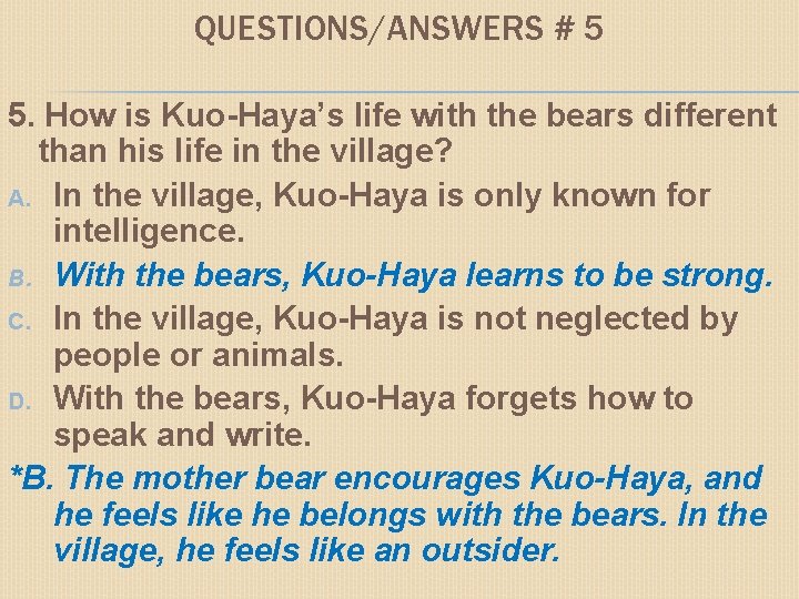 QUESTIONS/ANSWERS # 5 5. How is Kuo-Haya’s life with the bears different than his