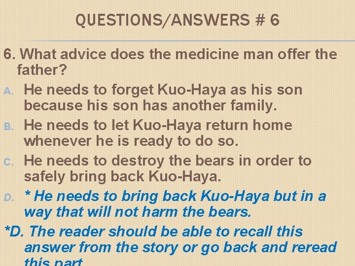QUESTIONS/ANSWERS # 6 6. What advice does the medicine man offer the father? A.