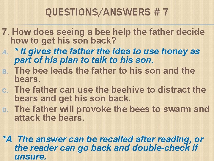 QUESTIONS/ANSWERS # 7 7. How does seeing a bee help the father decide how
