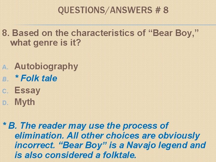 QUESTIONS/ANSWERS # 8 8. Based on the characteristics of “Bear Boy, ” what genre