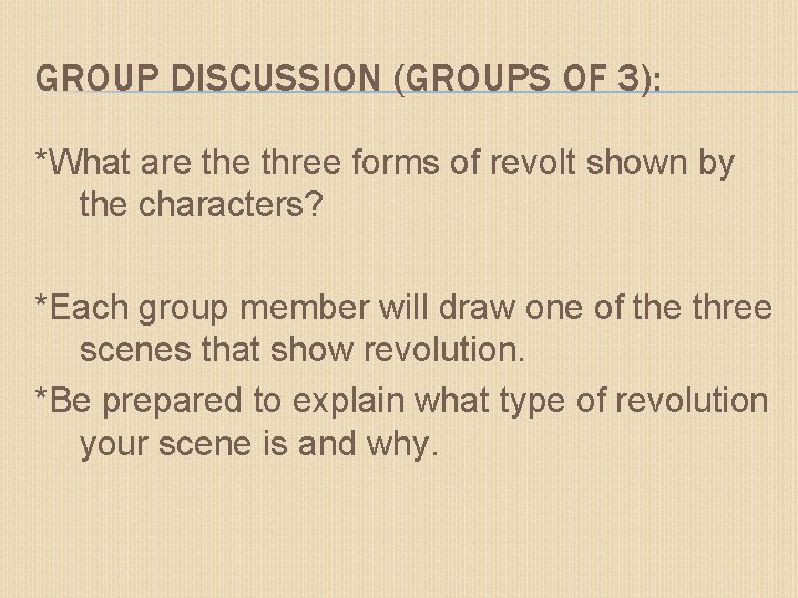 GROUP DISCUSSION (GROUPS OF 3): *What are three forms of revolt shown by the