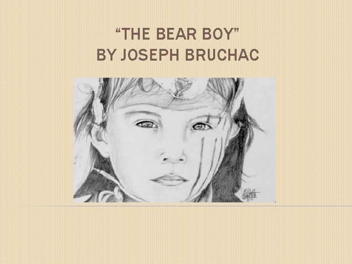 . “THE BEAR BOY” BY JOSEPH BRUCHAC 