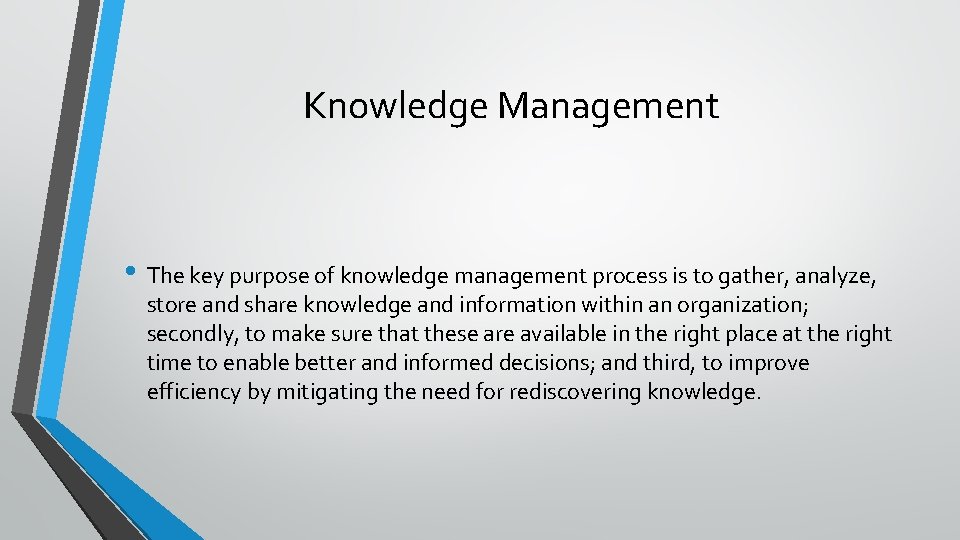 Knowledge Management • The key purpose of knowledge management process is to gather, analyze, Knowledge Management • The key purpose of knowledge management process is to gather, analyze,