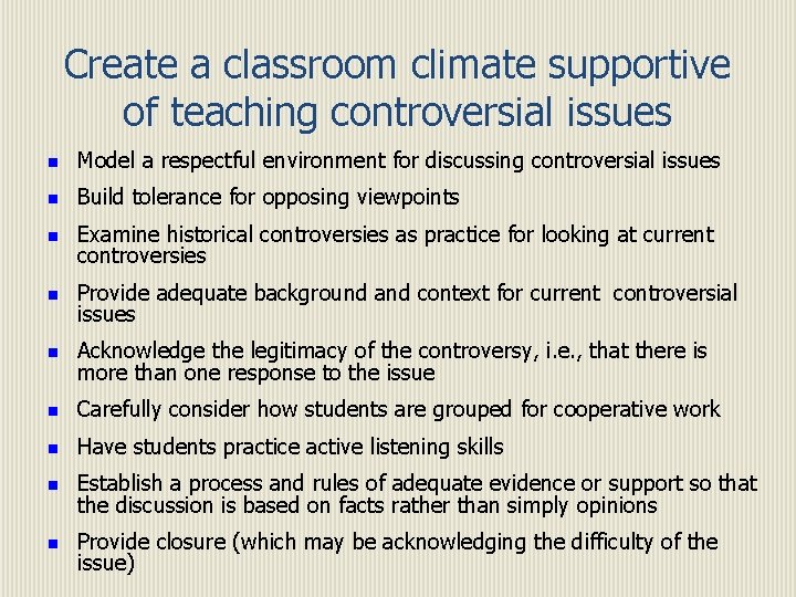 Create a classroom climate supportive of teaching controversial issues n Model a respectful environment