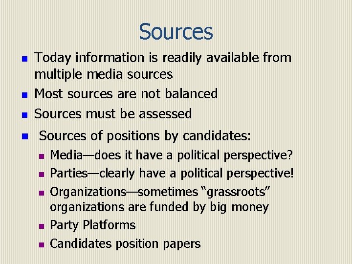 Sources n n Today information is readily available from multiple media sources Most sources