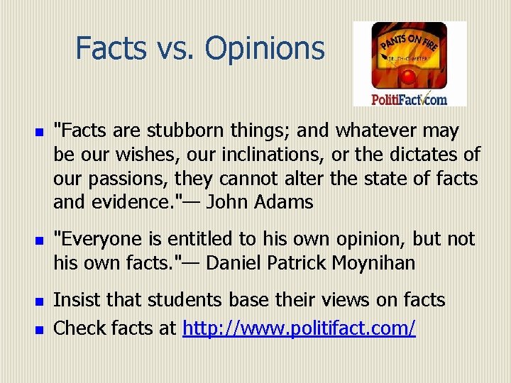 Facts vs. Opinions n n "Facts are stubborn things; and whatever may be our