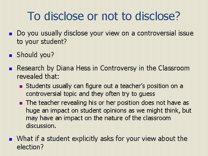 To disclose or not to disclose? n n n Do you usually disclose your