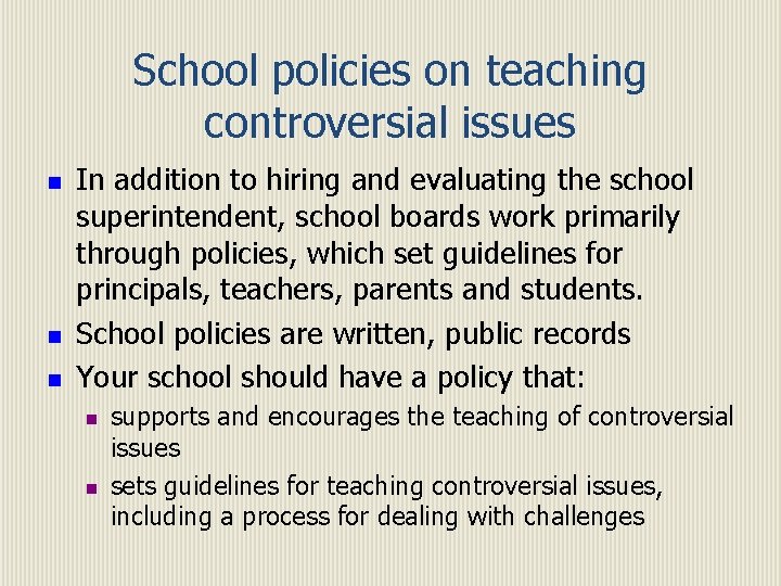 School policies on teaching controversial issues n n n In addition to hiring and
