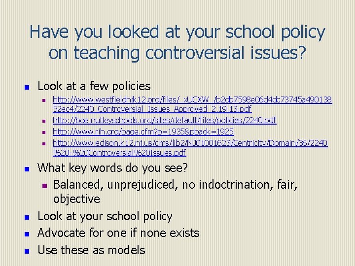 Have you looked at your school policy on teaching controversial issues? n Look at