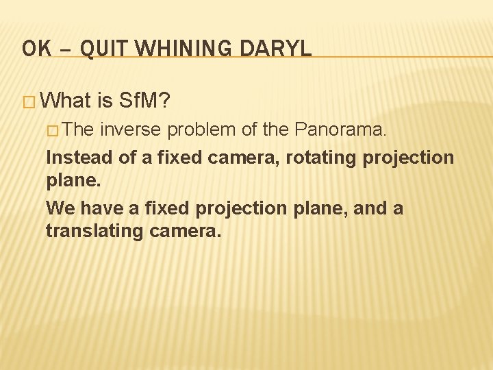 OK – QUIT WHINING DARYL � What is Sf. M? � The inverse problem