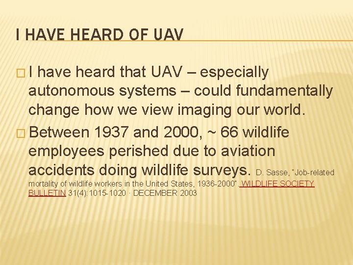 I HAVE HEARD OF UAV � I have heard that UAV – especially autonomous