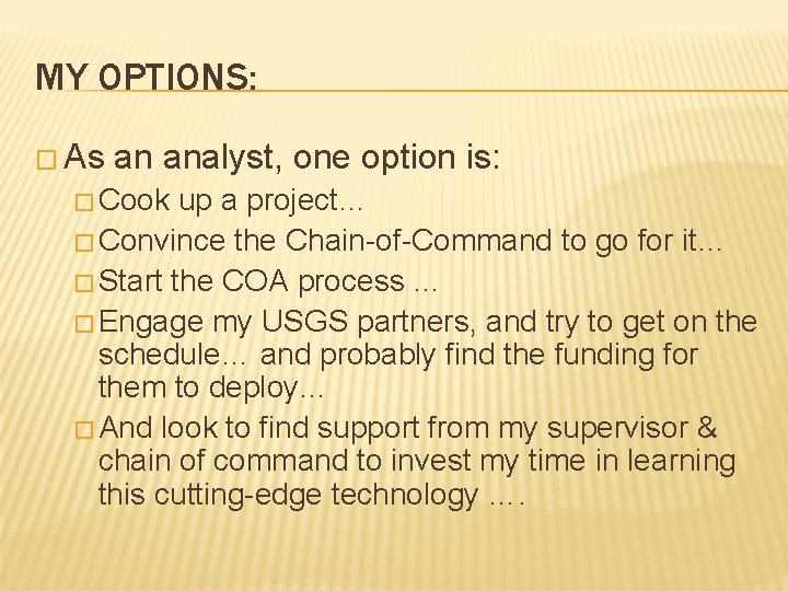 MY OPTIONS: � As an analyst, one option is: � Cook up a project…