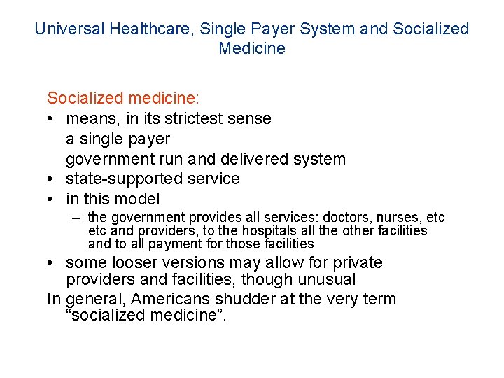 Universal Healthcare, Single Payer System and Socialized Medicine Socialized medicine: • means, in its