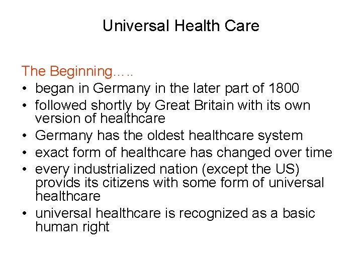 Universal Health Care The Beginning…. . • began in Germany in the later part