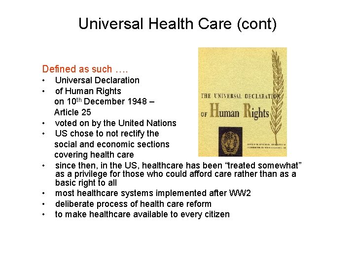 Universal Health Care (cont) Defined as such …. • • Universal Declaration of Human