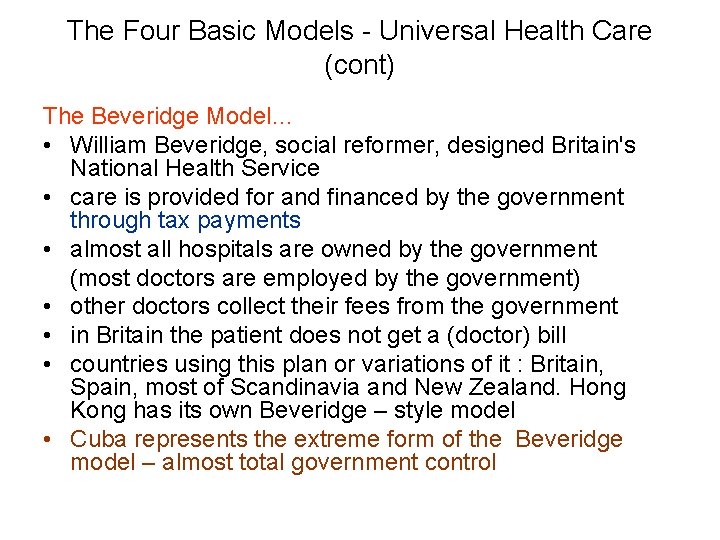 The Four Basic Models - Universal Health Care (cont) The Beveridge Model… • William