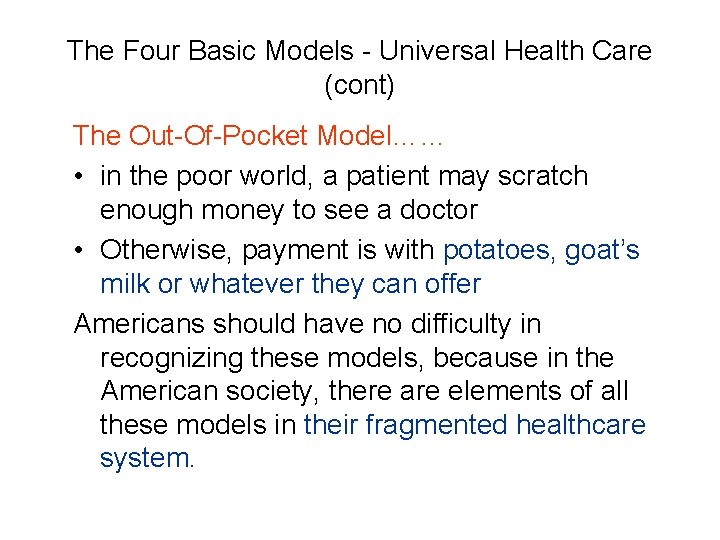 The Four Basic Models - Universal Health Care (cont) The Out-Of-Pocket Model…… • in