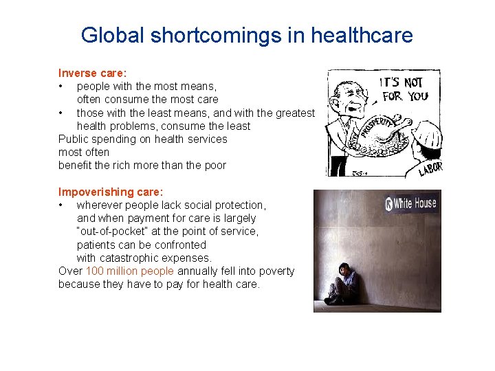 Global shortcomings in healthcare Inverse care: • people with the most means, often consume
