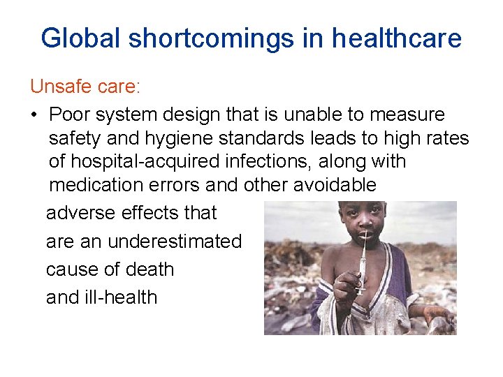Global shortcomings in healthcare Unsafe care: • Poor system design that is unable to