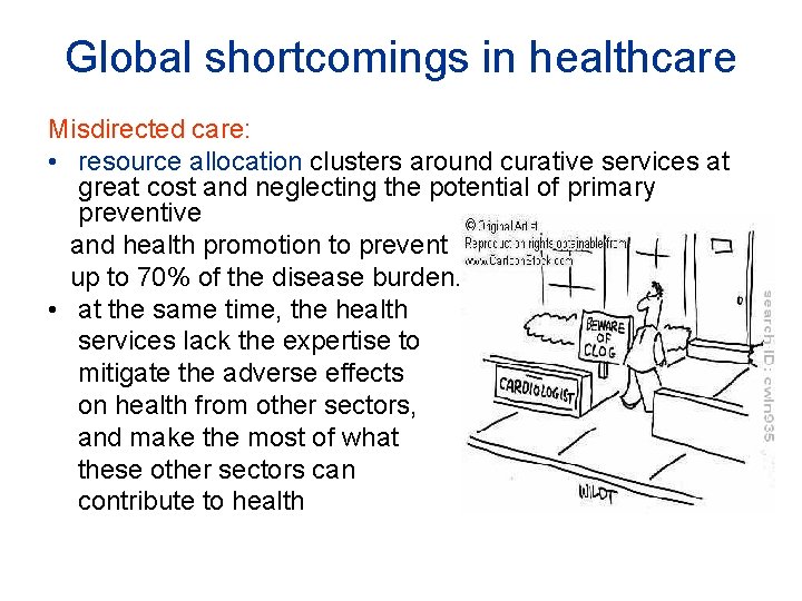 Global shortcomings in healthcare Misdirected care: • resource allocation clusters around curative services at