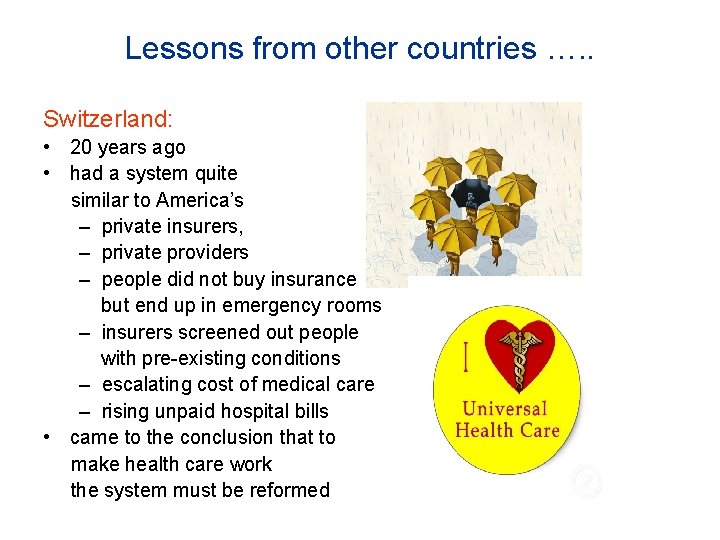 Lessons from other countries …. . Switzerland: • 20 years ago • had a