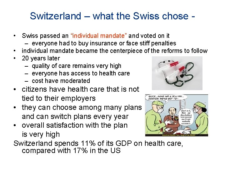 Switzerland – what the Swiss chose • Swiss passed an “individual mandate” and voted